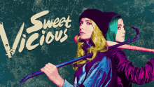 a poster for sweet vicious features two women holding weapons