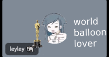 a picture of a girl and an oscar statue with the words " world balloon lover "