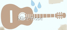 a drawing of a guitar with the words mint rose written on it