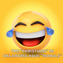 a smiley face with tears coming out of it and the words " the christians in oklahoma have morals " below it