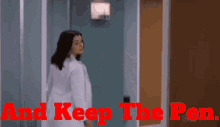 a woman in a lab coat stands in a hallway with the words " and keep the pen " in red letters