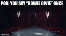 a man in a red robe is standing in a dark room with the words pov you say " howie owie " once below him
