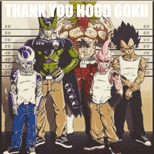 a group of cartoon characters standing next to each other with the words `` thank you hood goku '' written on the bottom .