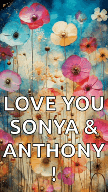 a poster that says " love you sonya & anthony "