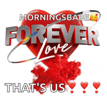 a red heart with the words morningsbabe forever love that 's us on it