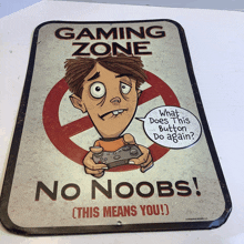 a sign that reads gaming zone no noobs