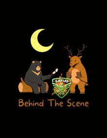 a cartoon of a bear and a deer with the words behind the scene