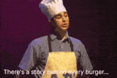 a man in a chef 's hat and apron says " there 's a story behind every burger "