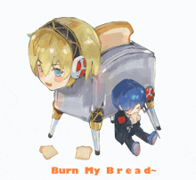 a drawing of a toaster with the words burn my bread on the bottom