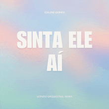 a cover for a song by edilene gomes titled sinta ele ai