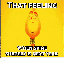 a yellow poster with a yellow cartoon character that says that feeling when spine surgery is next year