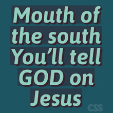 a poster that says mouth of the south you ll tell god on jesus