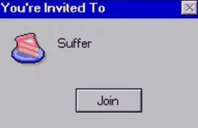 a computer screen that says you 're invited to suffer and a join button