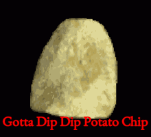 a drawing of a potato chip with the words gotta dip dip potato chip below it