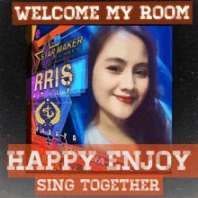 a picture of a woman with the words welcome my room happy enjoy sing together