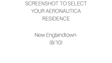 a screenshot of a screen that says `` screenshot to select your aeronautica residence new englandtown ( 8/10 ) ''