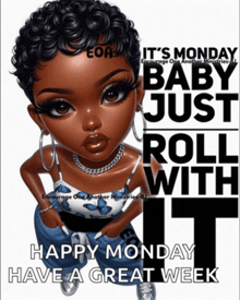 a picture of a girl with the words it 's monday baby just roll with it