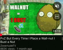 a cartoon of a walnut with the words " 1 walnut = 1 bust " on it
