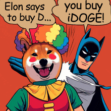 a cartoon of a dog wearing a clown costume and batman saying " elon says to buy d ... "