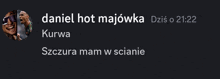 a screenshot of daniel hot majówka kurwa szczera mam w scianie