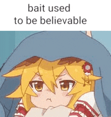 a cartoon girl is sitting under a blanket with the words `` bait used to be believable '' written on it .