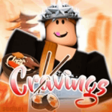 a picture of a roblox character holding a plate of food with the word cravings on it