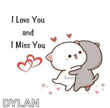 a cartoon cat hugging another cat with the words " i love you and i miss you dylan "