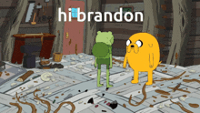 a cartoon character named hi brandon is standing next to another cartoon character