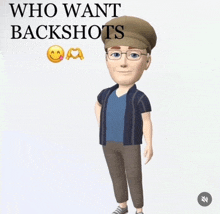 a cartoon of a man with glasses and a hat with the words who want backshots above him