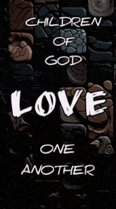 a sign that says children of god love one another on it