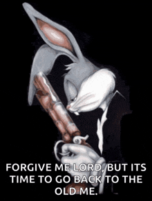 bugs bunny is holding a gun and says " forgive me lord "