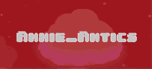 a red background with the words annie antics in white