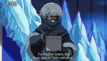a cartoon character says " for the first match the arctic nebula team will send " in front of ice
