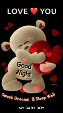 a teddy bear is hugging a heart with the words `` love you good night sweet dreams & sleep well my baby boy '' .