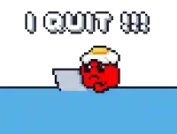 a pixel art drawing of a red object holding a bat and the words " i quit " below it