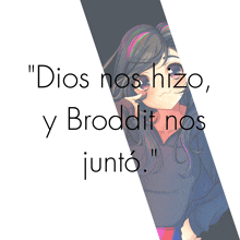 a picture of a girl with the words dios nos hizo y broddit nos junto