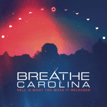 a poster for breathe carolina hell is what you make it