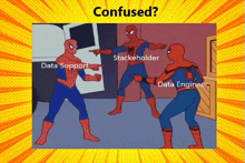 a cartoon of spider-man pointing at a stackeholder and a data engineer with the caption confused