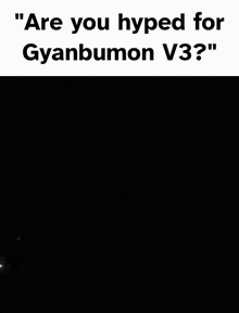 a picture of spongebob with the caption " are you hyped for gyanbumon v3 ? "