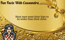 a gold background with the words fun facts with cassandra on top