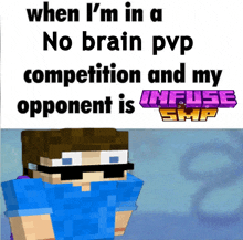 a picture of a minecraft character with the caption " when i 'm in a no brain pvp competition