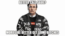 a man wearing a supreme jacket with the words better call saul on it