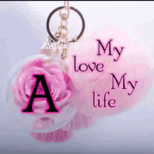 a keychain with the letter a and the words my love my life