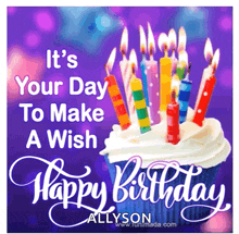 it 's your day to make a wish allison happy birthday