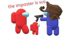 red and blue among us characters with the words " the imposter is sus "