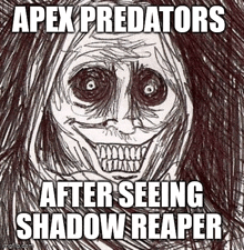 a drawing of a monster with a caption that reads apex predators after seeing shadow reaper