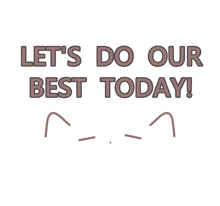 a poster that says let 's do our best today on it