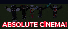 a group of minecraft characters standing next to each other with the words absolute cinema below them