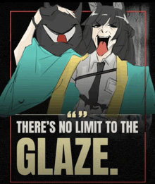 a poster that says " there 's no limit to the glaze " on it