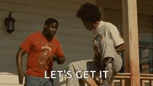 two men are fighting on a porch with the words let 's get it written on the bottom .